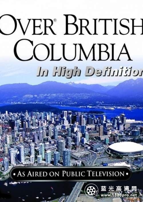英属哥伦比亚掠影 Over.Beautiful.British.Columbia.2002.1080p.BluRay.x264-HD4U 4.37GB-1.jpg