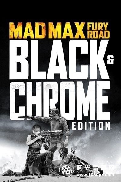 疯狂的麦克斯4:狂暴之路/末日先锋:战甲飞车 Mad.Max.Fury.Road.2015.Black.and.Chrome.Edition.1080p.BluRay.x264.DD5.1-FGT 8.49GB-1.jpg