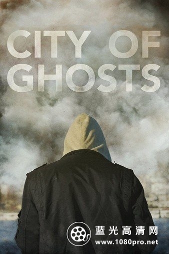 幽灵之城 City.of.Ghosts.2017.DOCU.1080p.BluRay.REMUX.AVC.DTS-HD.MA.5.1-FGT 25.75GB-1.jpg