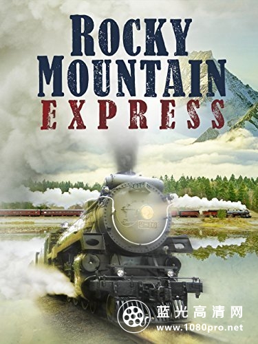 穿越落基山脉 Rocky.Mountain.Express.2011.720p.BluRay.x264-GUACAMOLE 2.18GB-1.jpg