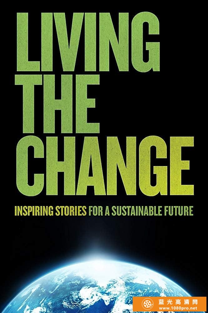 活在改变中 Living.the.Change.Inspiring.Stories.for.a.Sustainable.Future.2018.1080p.AMZN.WEBRip.DDP2. ...