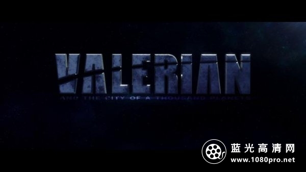 星际特工:千星之城 Valerian.and.the.City.of.a.Thousand.Planets.2017.1080p.BluRay.AVC.TrueHD.7.1.Atmos ...