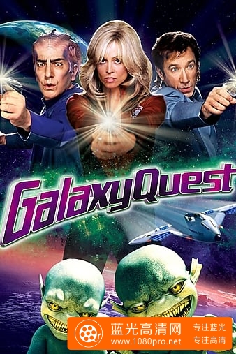 惊爆银河系/外星人的邀请 Galaxy.Quest.1999.1080p.BluRay.x264.DTS-FGT 10.59GB
