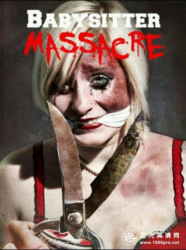 保姆大屠杀 Babysitter.Massacre.2013.1080p.BluRay.x264.FLAC.2.0-NOGRP 6.55GB