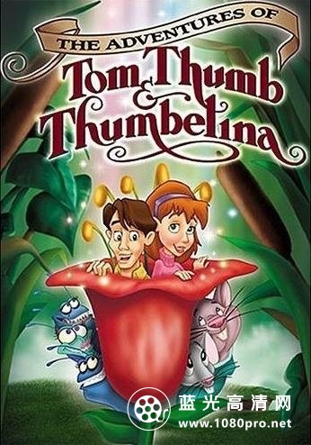 拇指仙童历险记 The.Adventures.of.Tom.Thumb.and.Thumbelina.2002.1080p.AMZN.WEBRip.DDP2.0.x264-ISA 3.0 ...