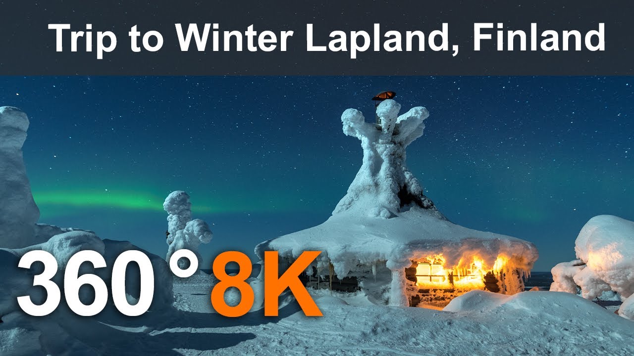 冬季拉普兰之旅 Trip to Winter Lapland, Finland. 360 video in 8K 1.17GB