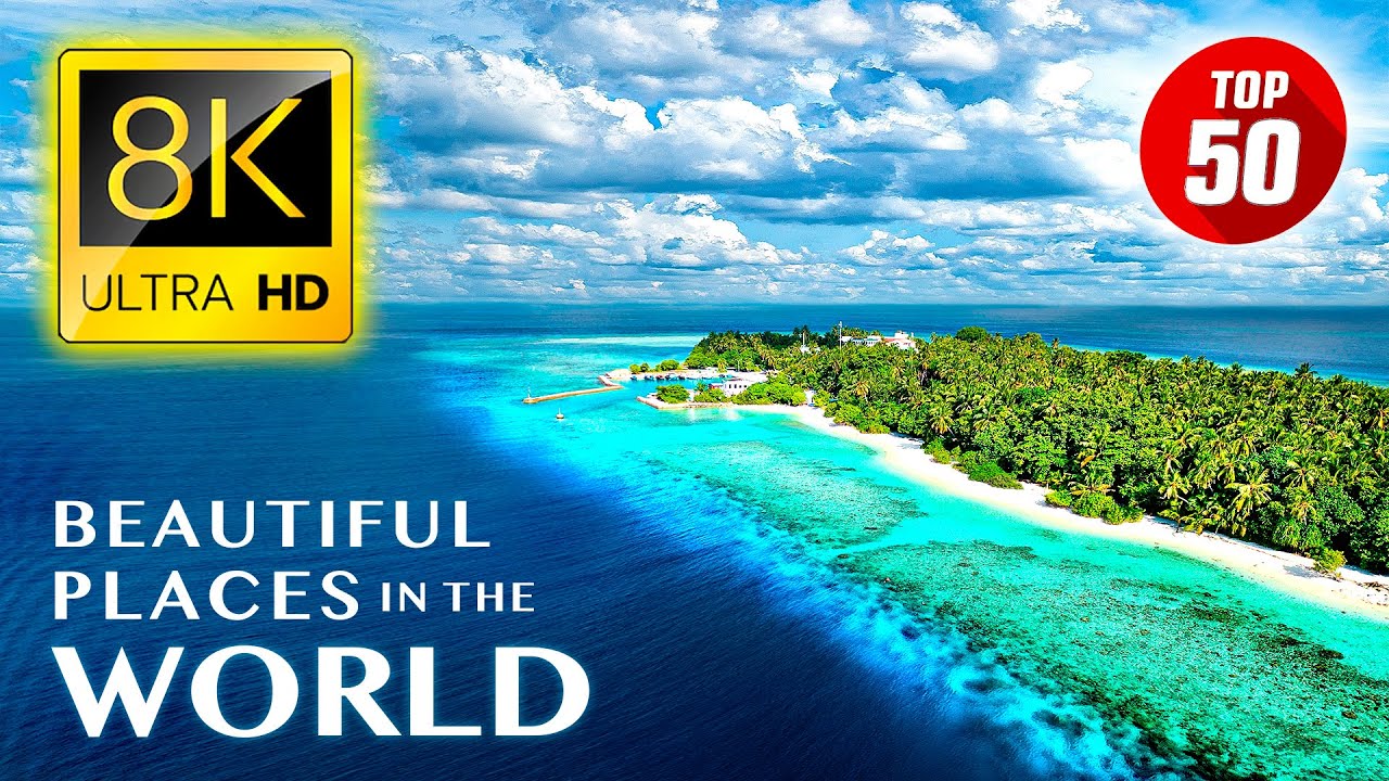 TOP 50•世界上最美丽的地方  Most Beautiful Places in the World 8K ULTRA HD 12GB
