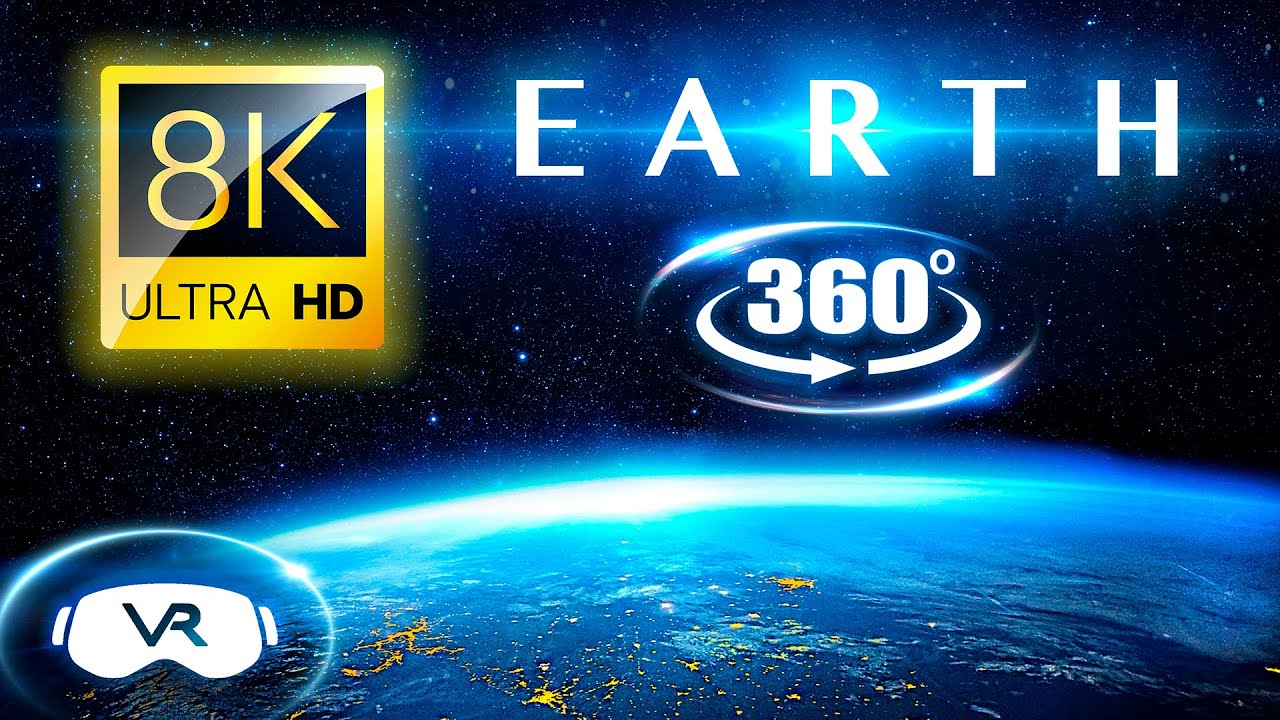 VR 360地球8K超高清•虚拟现实世界之旅 • VR 360 EARTH 8K ULTRA HD • Virtual Reality Tour Around the  ...
